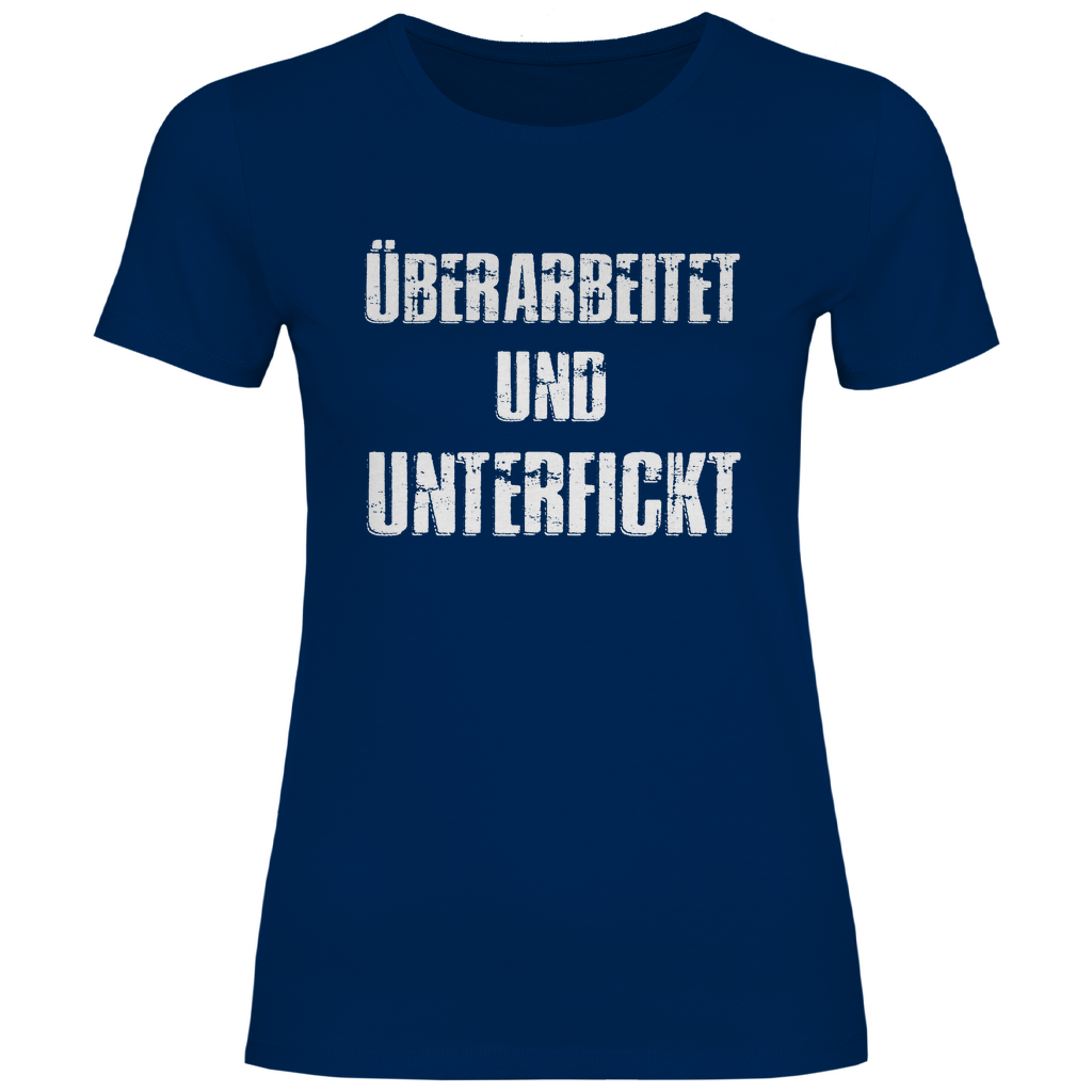 Überarbeitet und unterfickt - Damenshirt Navy