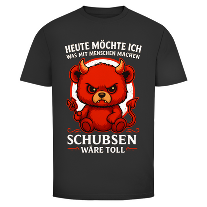 Heute möchte ich was mit Menschen machen Schubsen wäre toll Herren T-Shirt