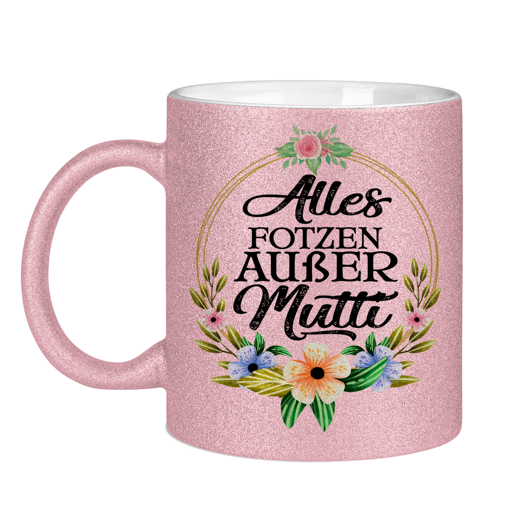 Alles Fotzen außer Mutti - Glitzertasse Pink Glitter One size