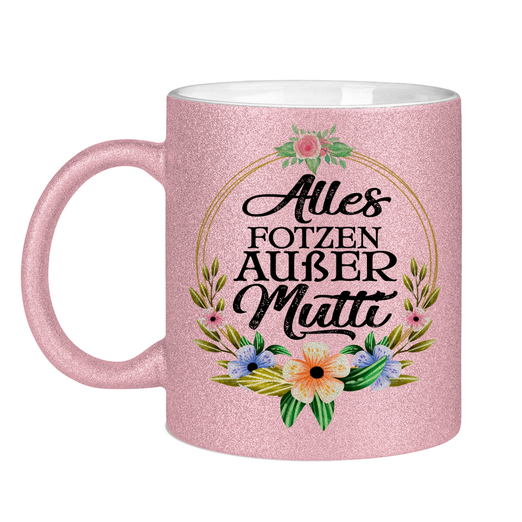 Alles Fotzen außer Mutti - Glitzertasse