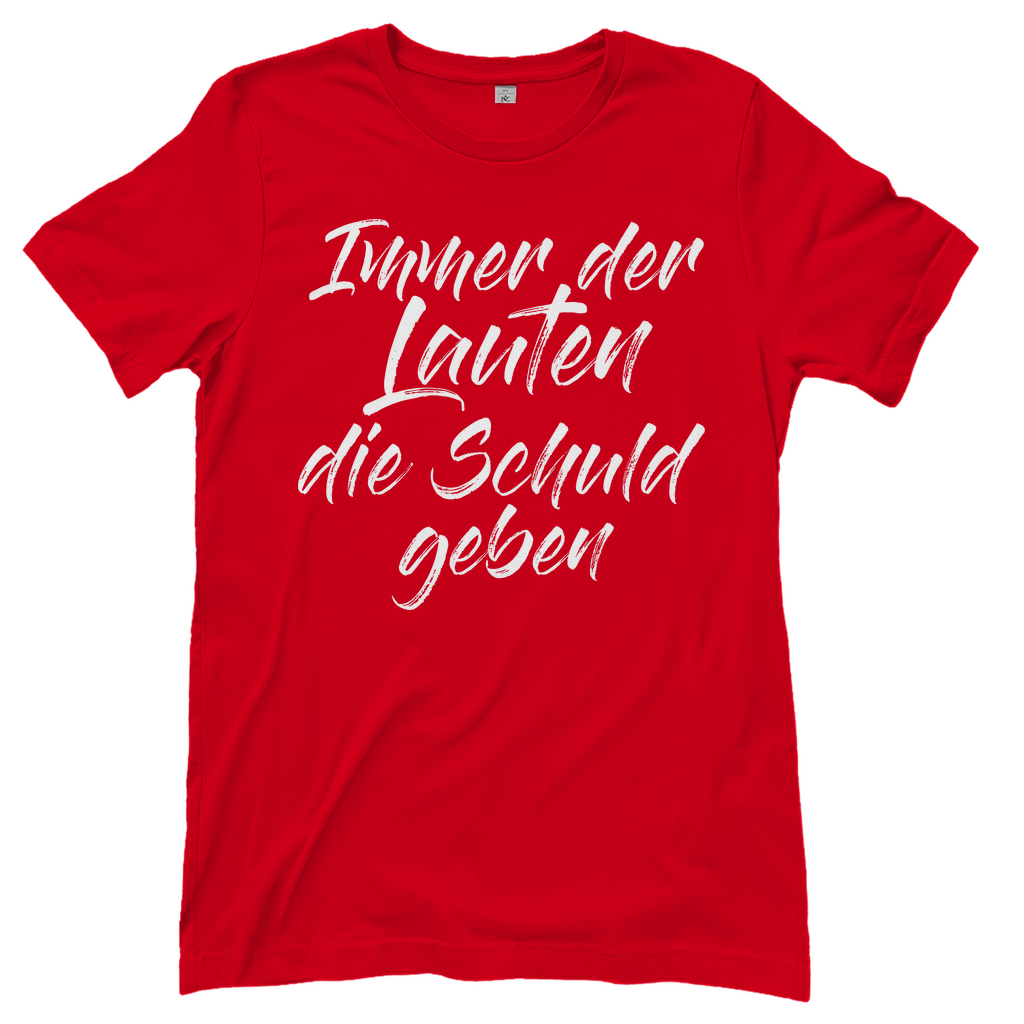 Ich bin die Laute Gruppendesigns - Der Lauten die Schuld geben - Damenshirt