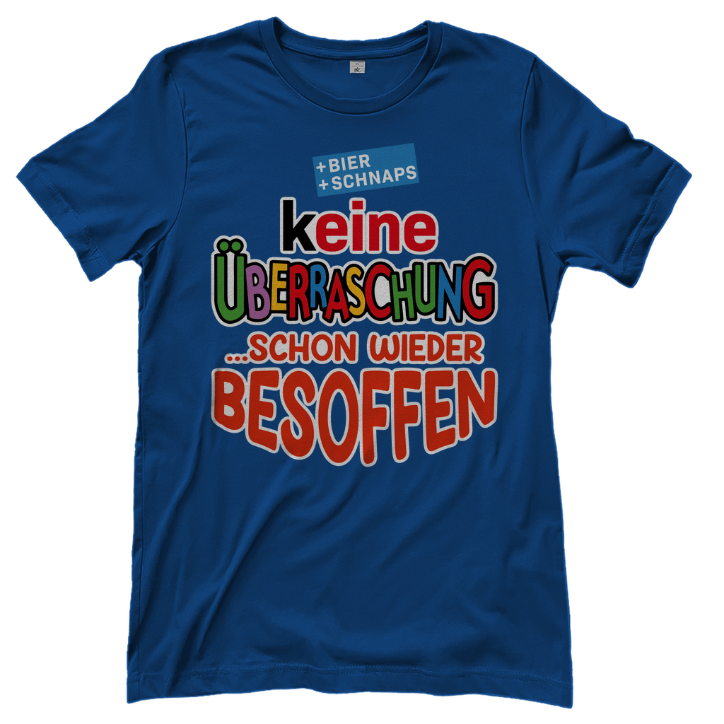 Keine Überraschung - schon wieder besoffen - Damenshirt Royal Blue