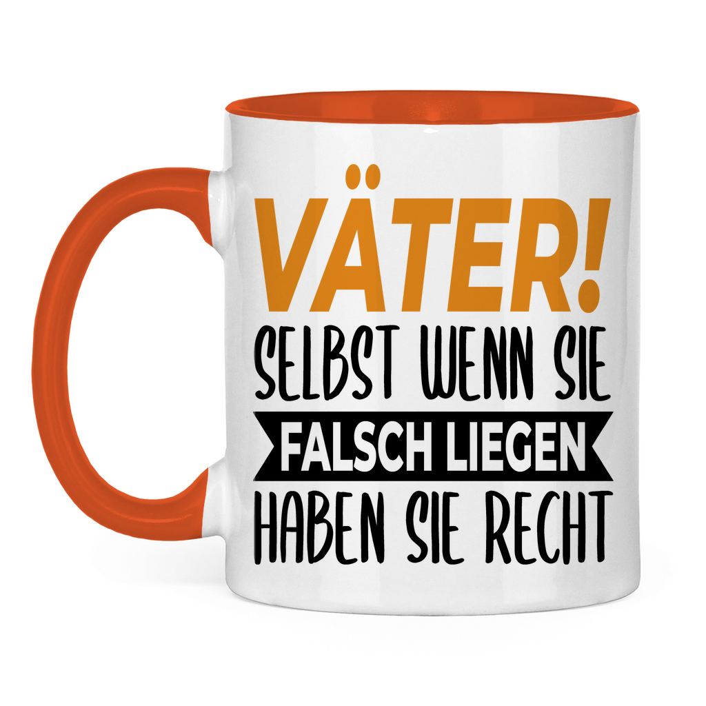 Väter! Selbst wenn sie falsch liegen haben sie recht - Tasse zweifarbig