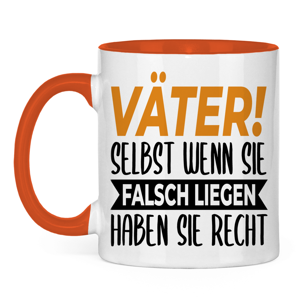 Väter! Selbst wenn sie falsch liegen haben sie recht - Tasse zweifarbig Orange