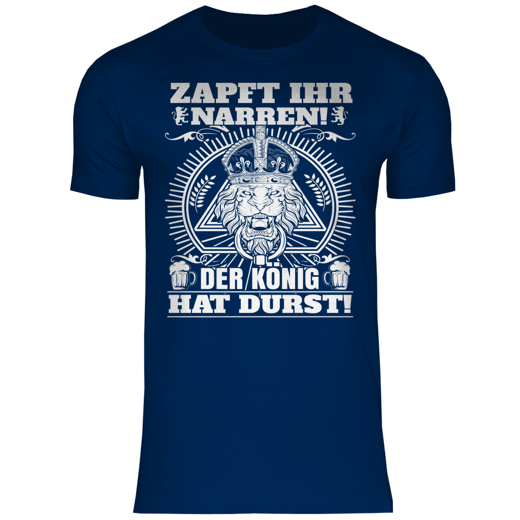 Zapft ihr Narren der König hat Durst - Herren Shirt