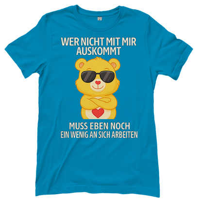 Damen T-Shirt Wer nicht mit mir auskommt Glücksbärchi Bärchi Spruch Atoll