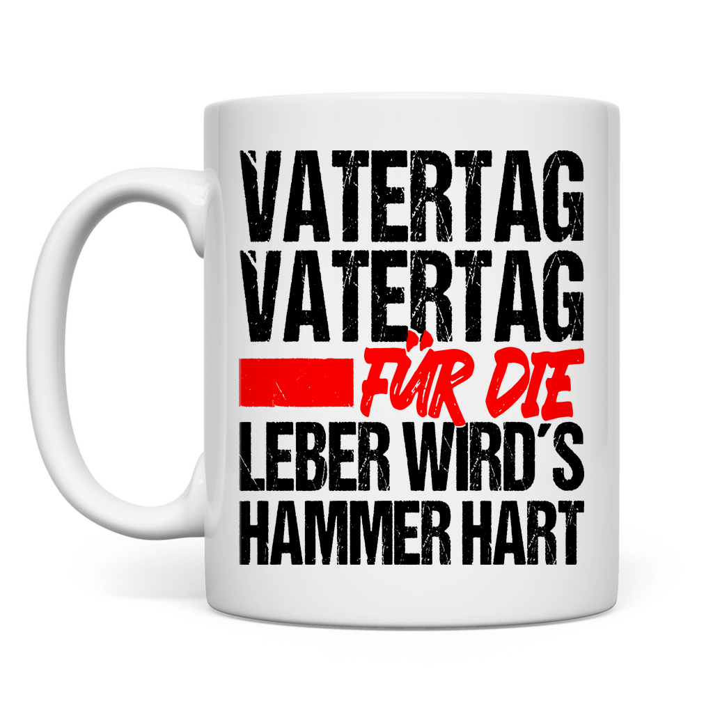 Vatertag für die Leber wirds Hammer hart - Tasse White