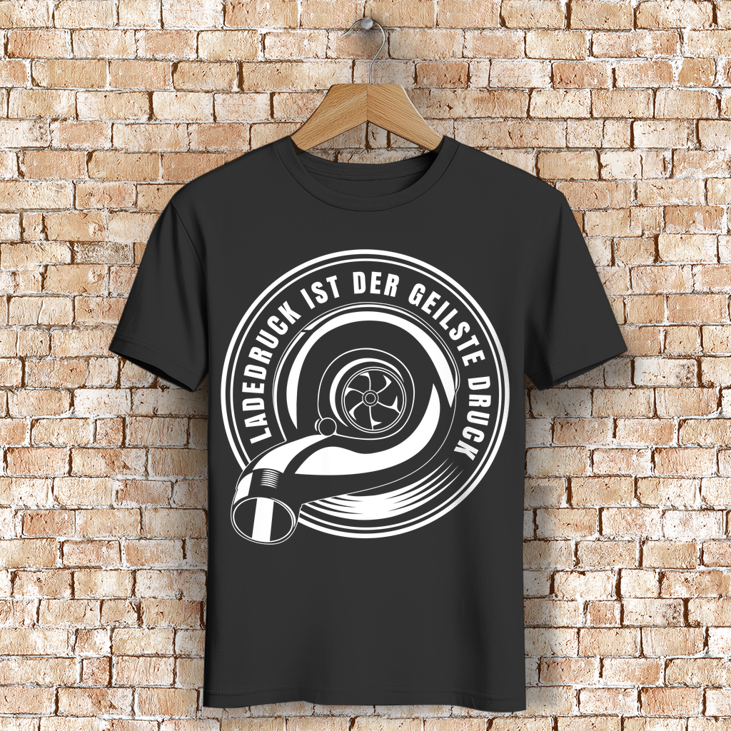 Ladedruck ist der geilste Druck – Turbo Shirt für Männer – Bio Baumwolle