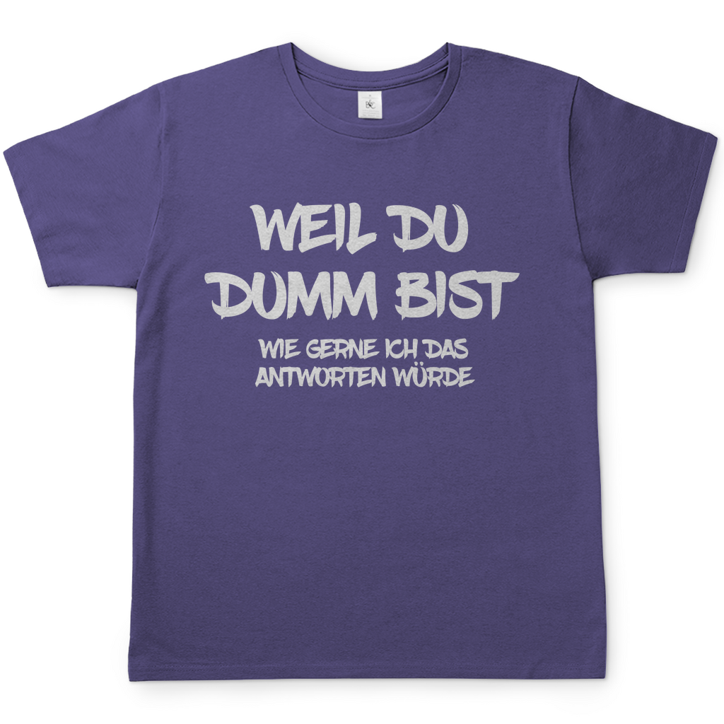 Weil du dumm bist wie gerne ich das antworten würde - Herren Shirt Millennial Lilac