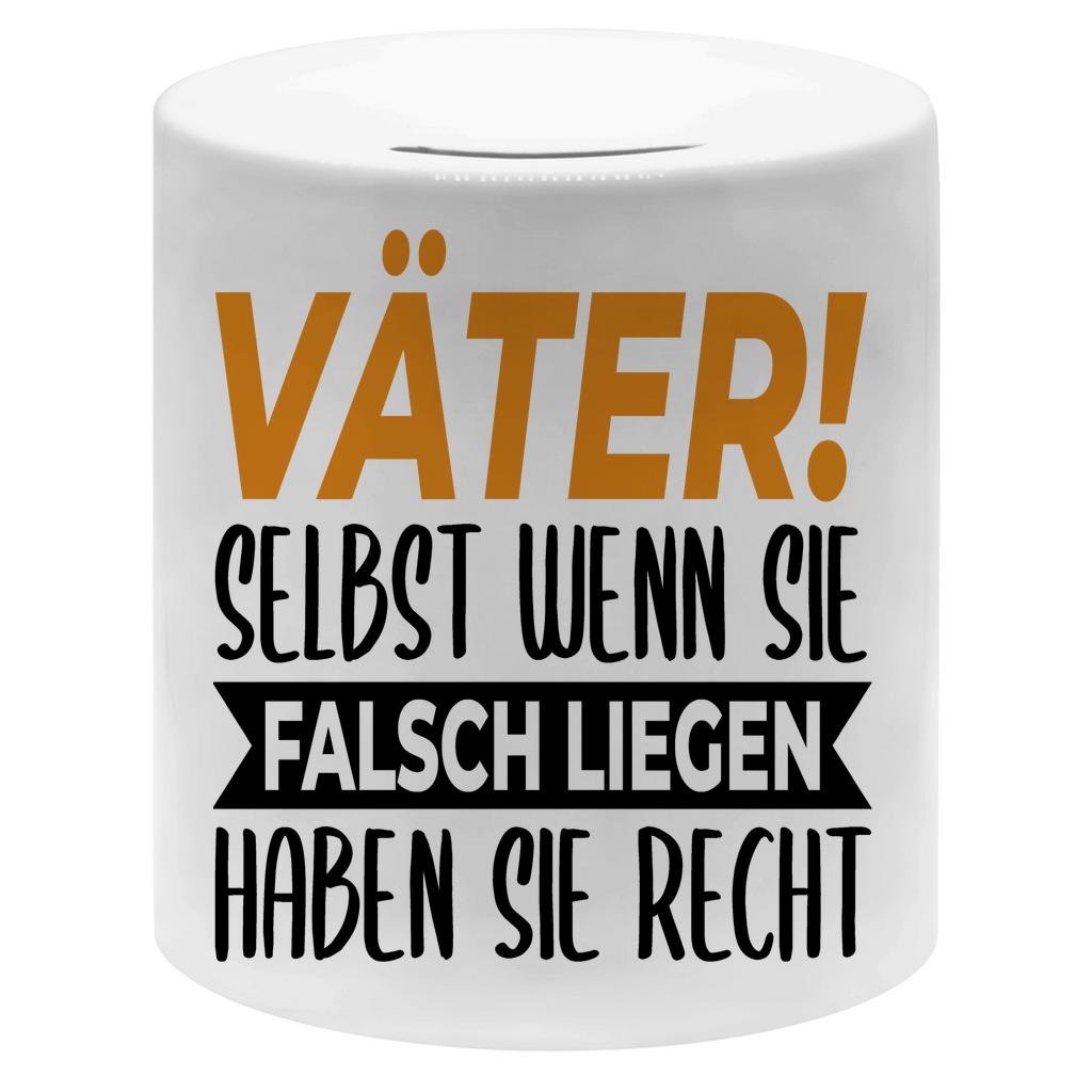 Väter! Selbst wenn sie falsch liegen haben sie recht - Sparbüchse Money Box