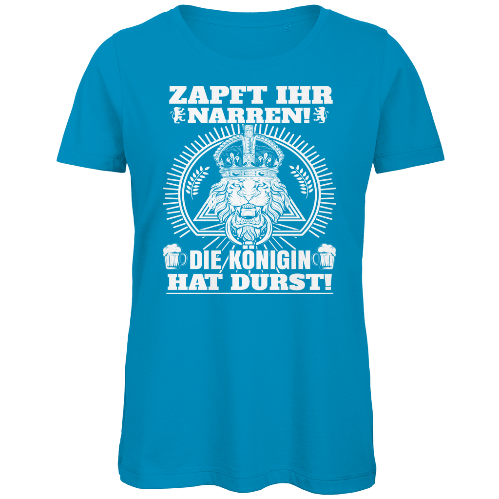 Zapft ihr Narren die Königin hat Durst - Damen Premium Bio T-Shirt Atoll