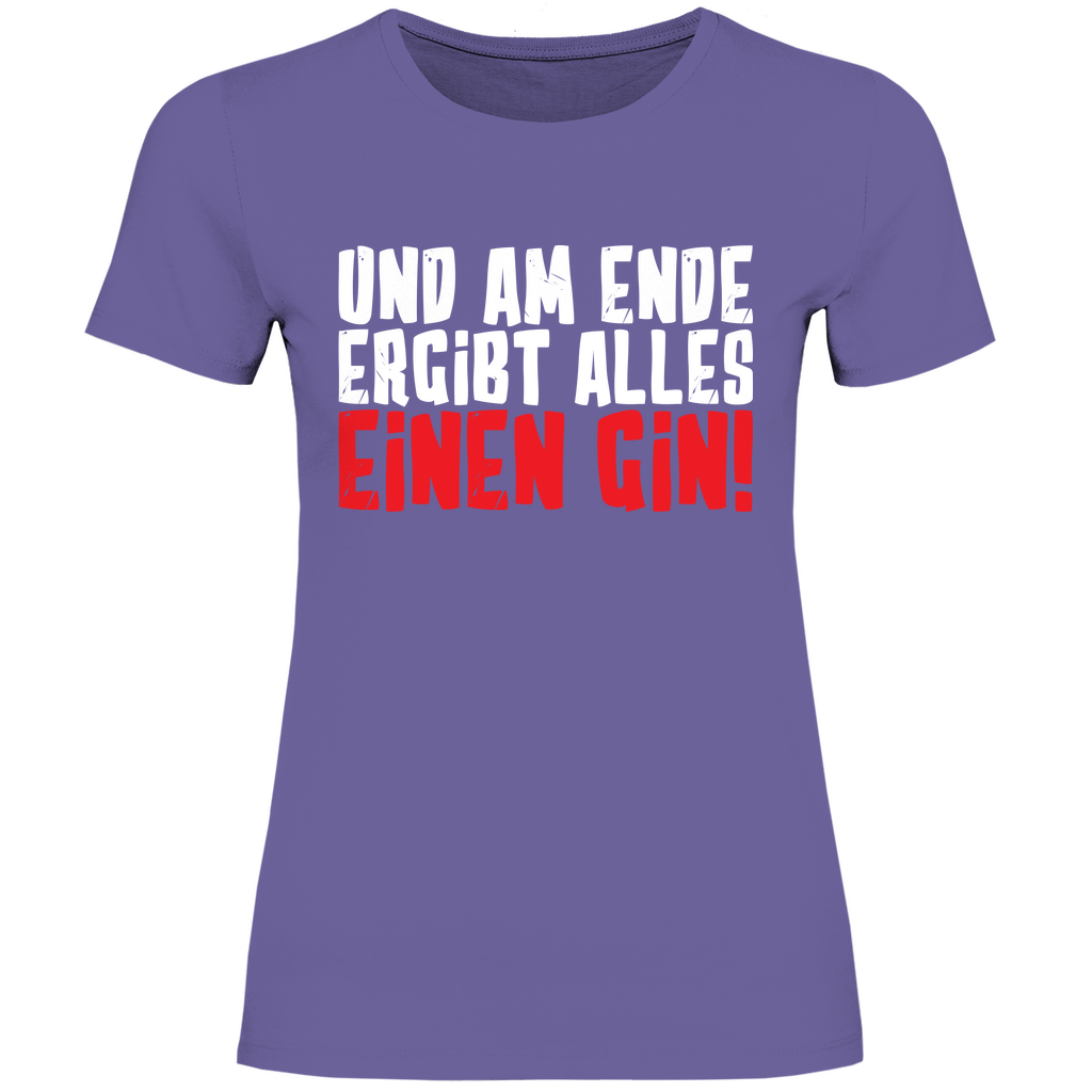 Und am Ende ergibt alles einen Gin! - Damenshirt