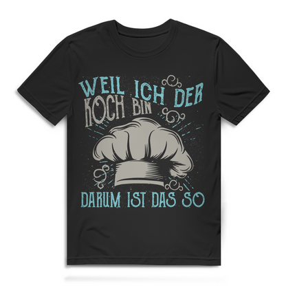 Kochspruch Männer T-Shirt – Darum ist das so Küchenchef Shirt mit Humor Black