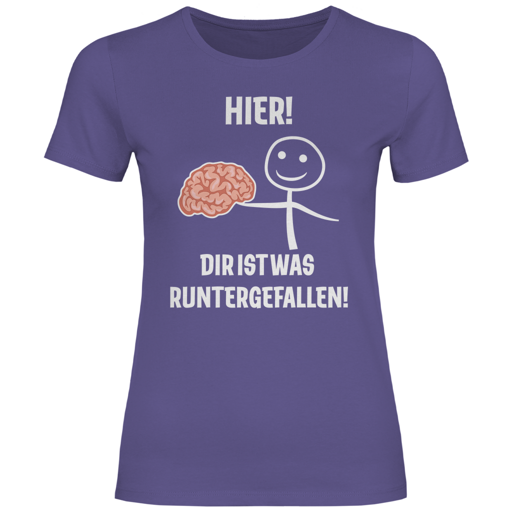 Hier! Dir ist was runtergefallen! - Damenshirt