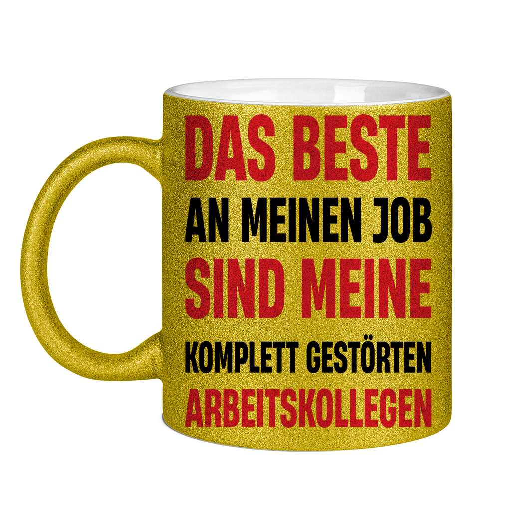 Das beste an meinem Job sind meine Arbeitskollegen - Glitzertasse Gold Glitter One size