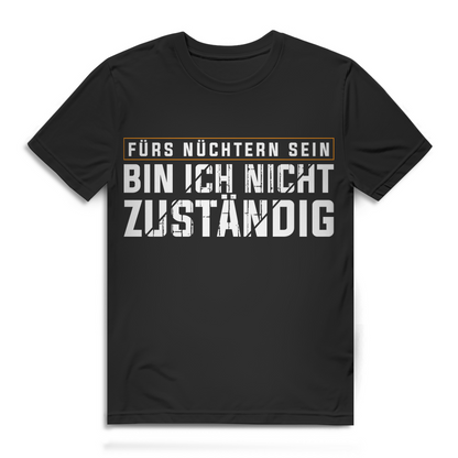 Herren Bio T-Shirt Fürs nüchtern sein bin ich nicht zuständig Spruch Party Humor