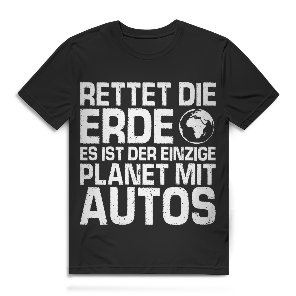 Herren Shirt Auto Spruch – Nur die Erde hat Autos – Autofahrer Statement Black