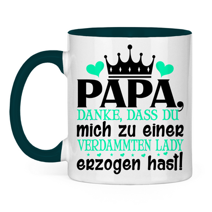 Papa danke dass du mich zu einer Lady erzogen hast - Tasse zweifarbig Petrol