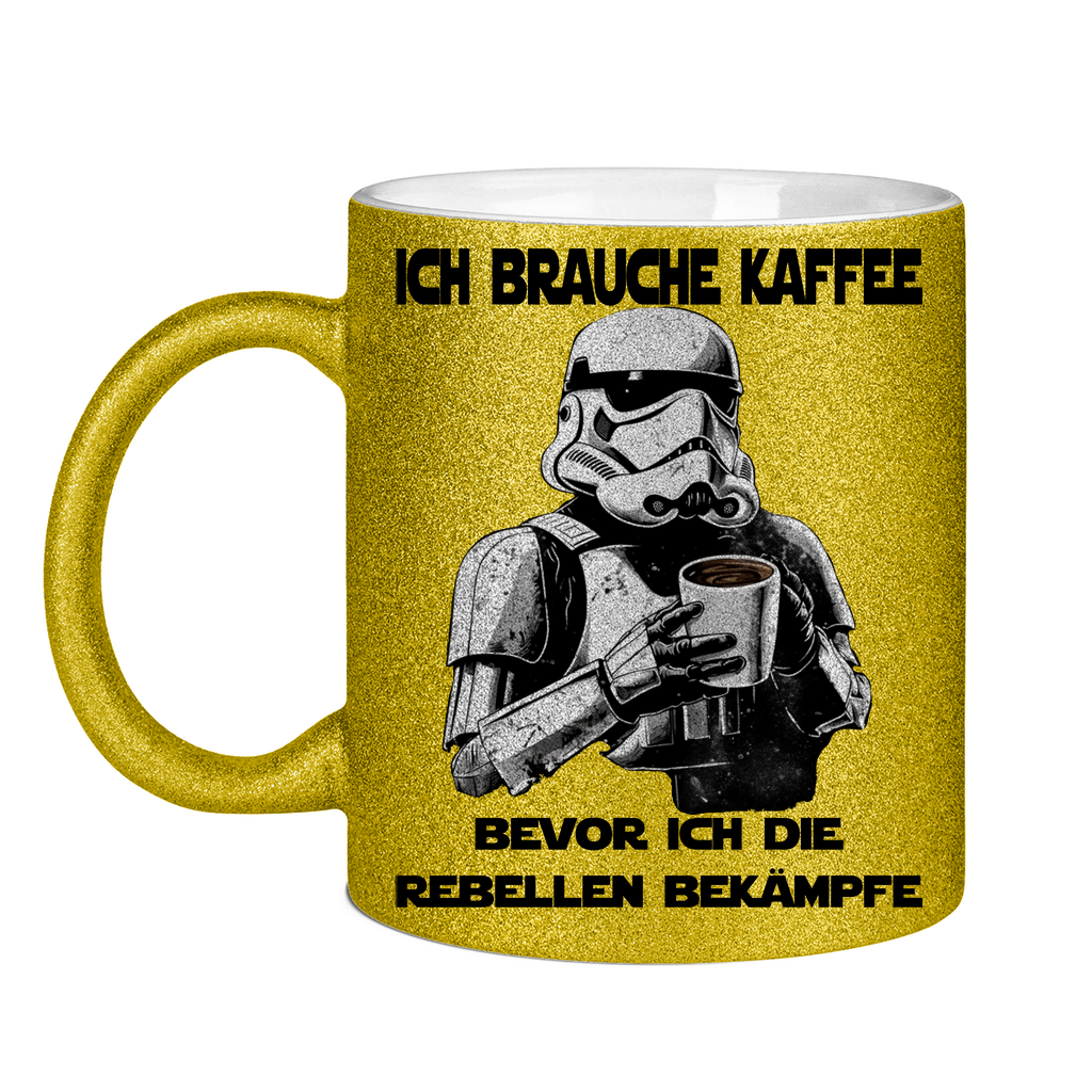 Ich brauche Kaffee bevor ich die Rebellen bekämpfe - Glitzertasse Gold Glitter One size