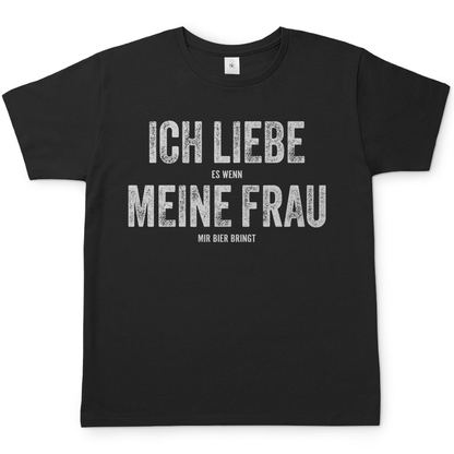 Ich liebe es wenn meine Frau mir Bier bringt - Herren Shirt Black