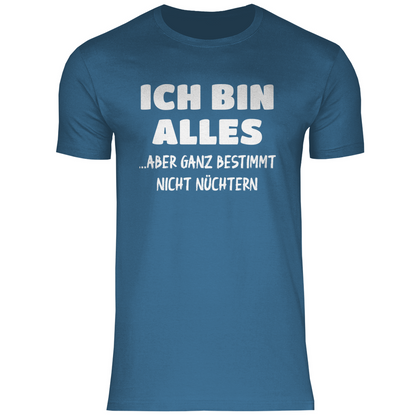 Ich bin alles... aber ganz bestimmt nicht nüchtern - Herren Shirt Stone Blue