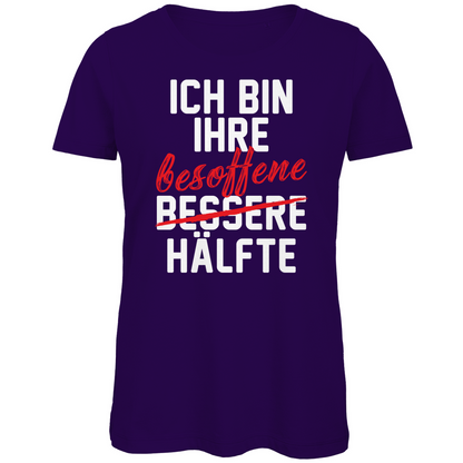 Ich bin ihre besoffene Hälfte - Damen Premium Bio T-Shirt