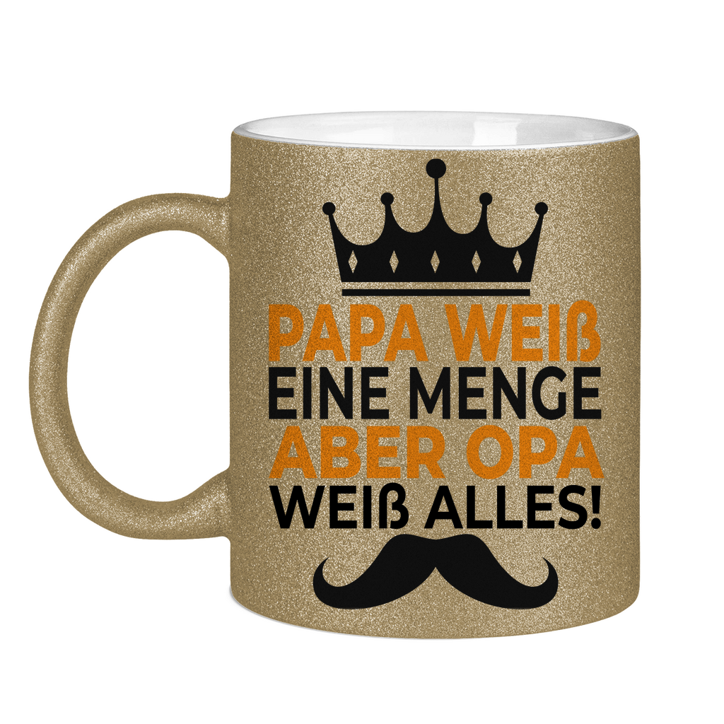 Papa weiß eine menge aber Opa weiß alles - Glitzertasse