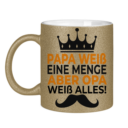 Papa weiß eine menge aber Opa weiß alles - Glitzertasse Dark Gold Glitter One size