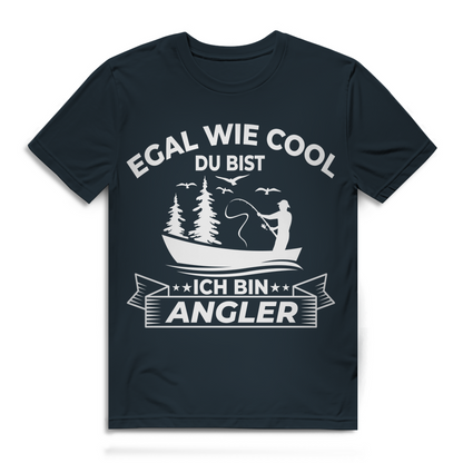 Herren T-Shirt – Egal wie cool du bist ich bin Angler – Funshirt Geschenk Angeln