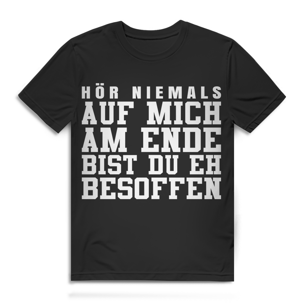 Saufshirt Männer – Hör niemals auf mich am Ende bist du eh besoffen T-Shirt Black