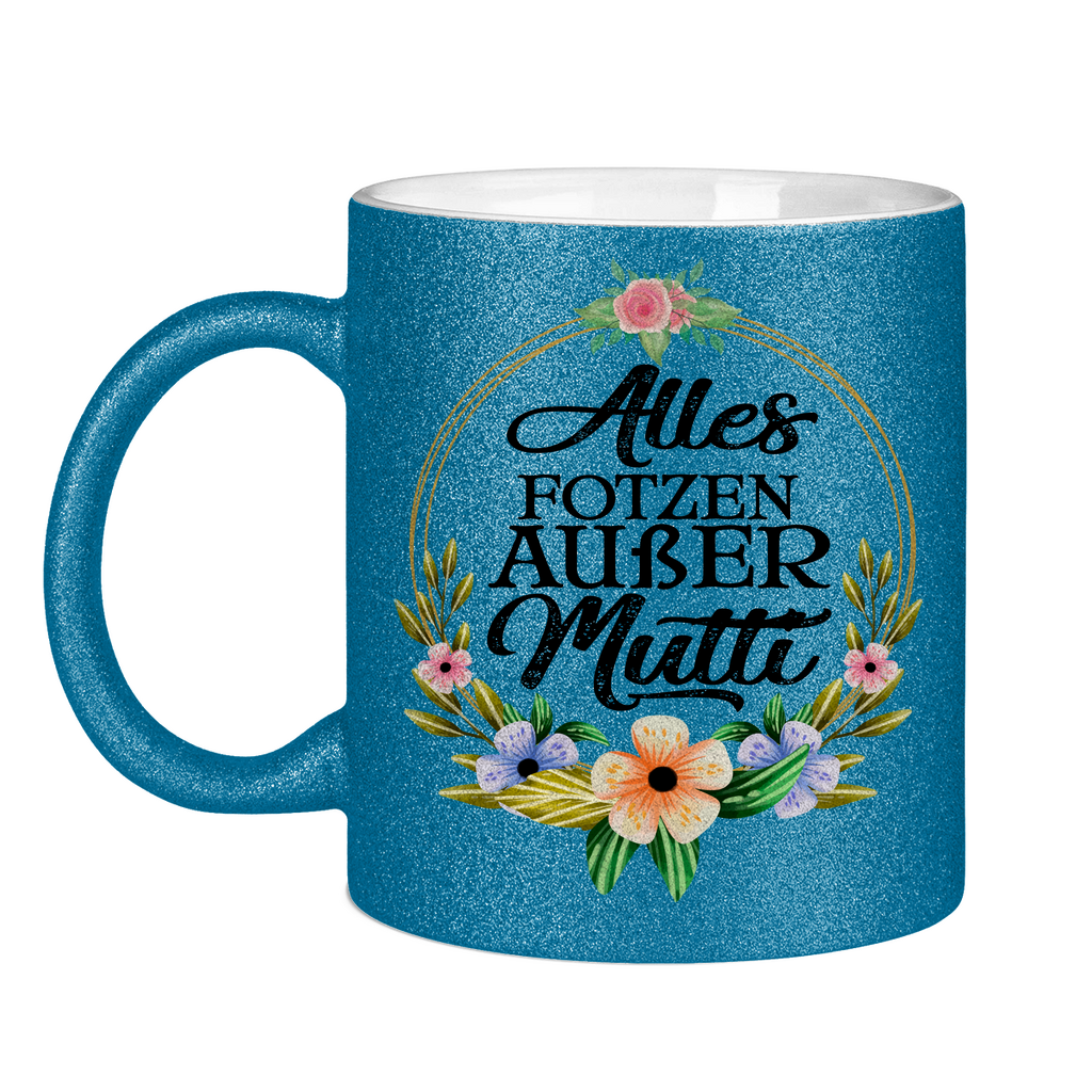 Alles Fotzen außer Mutti - Glitzertasse Blue Glitter One size
