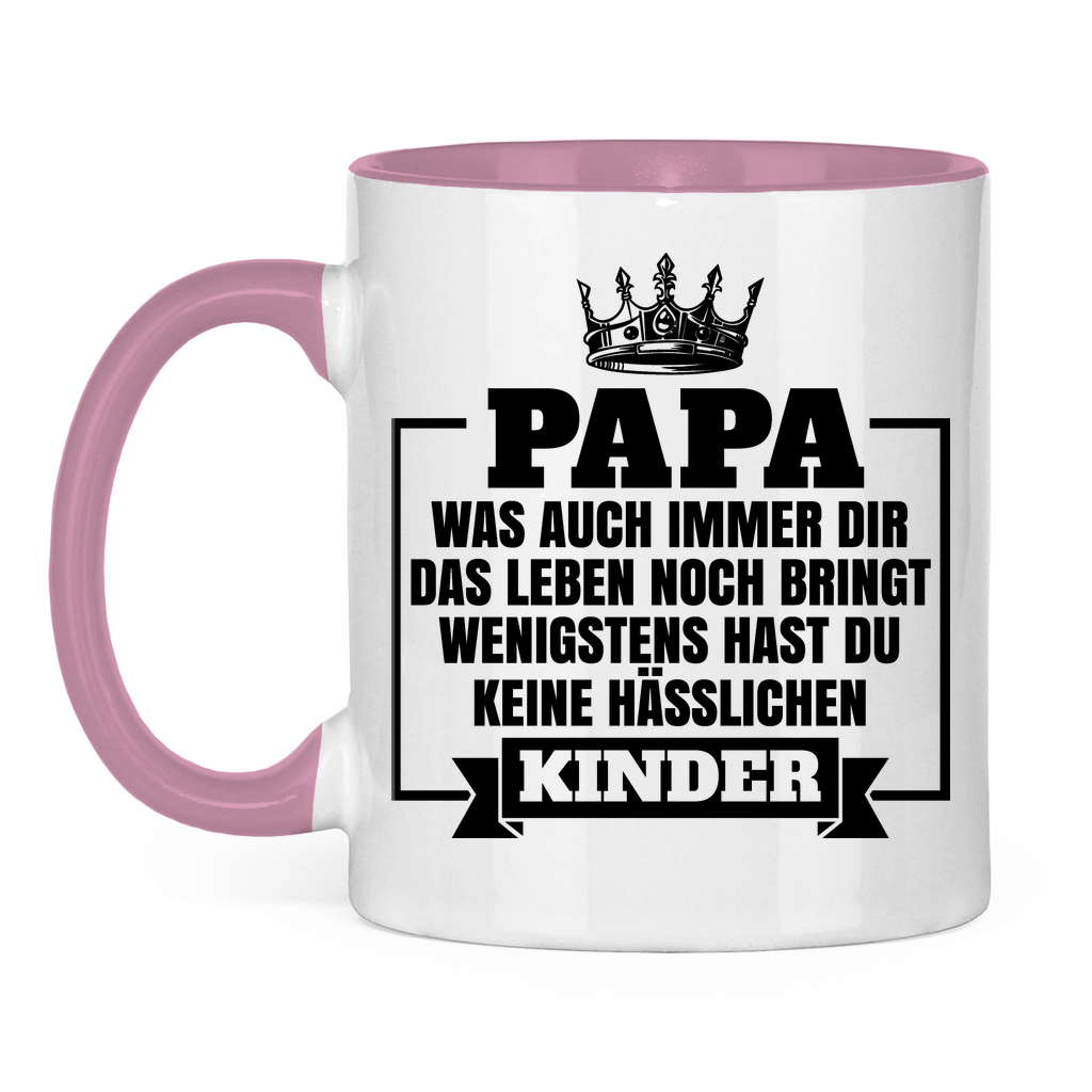 Papa wenigstens hast du keine hässlichen Kinder - Tasse zweifarbig Pink
