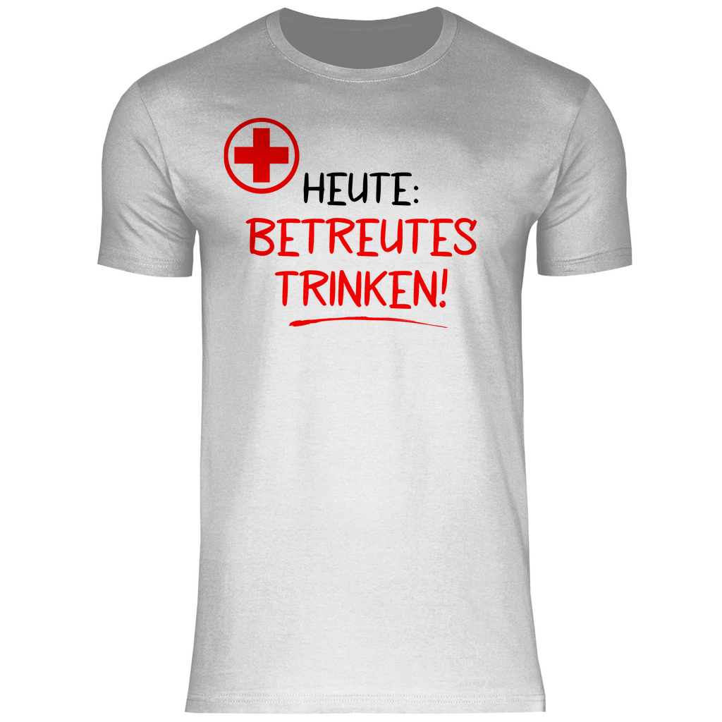 Heute betreutes Trinken! - Herren Shirt