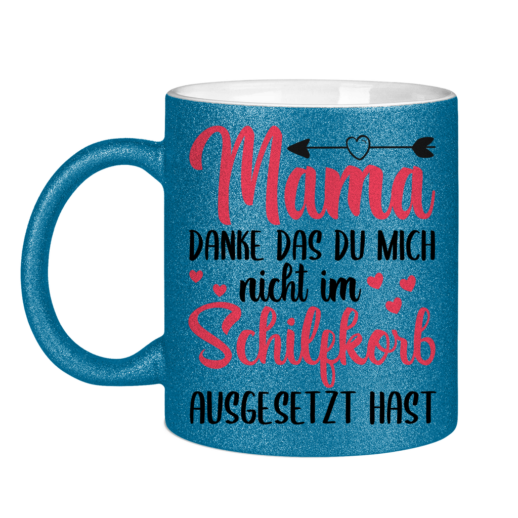 Mama danke das du mich nicht im Schilfskorb ausgesetzt hast - Glitzertasse Blue Glitter