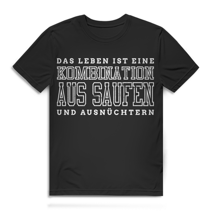 T-Shirt für Männer – Das Leben ist eine Kombination aus Saufen und Ausnüchtern Black