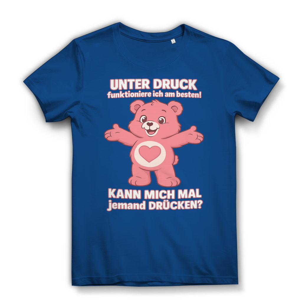 Damen Premium Bio T-Shirt – Unter Druck funktioniere ich am besten • Kann mich mal jemand drücken? Royal Blue