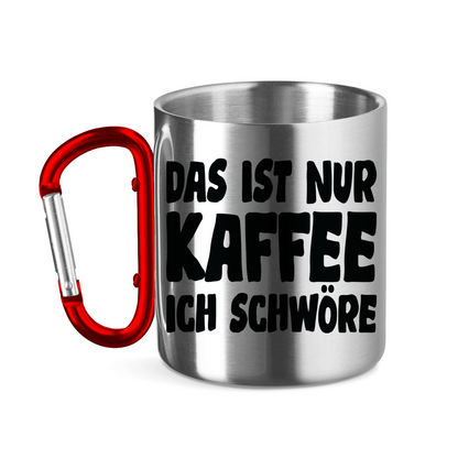 Das ist nur Kaffee ich schwöre - Edelstahltasse mit Karabinergriff
