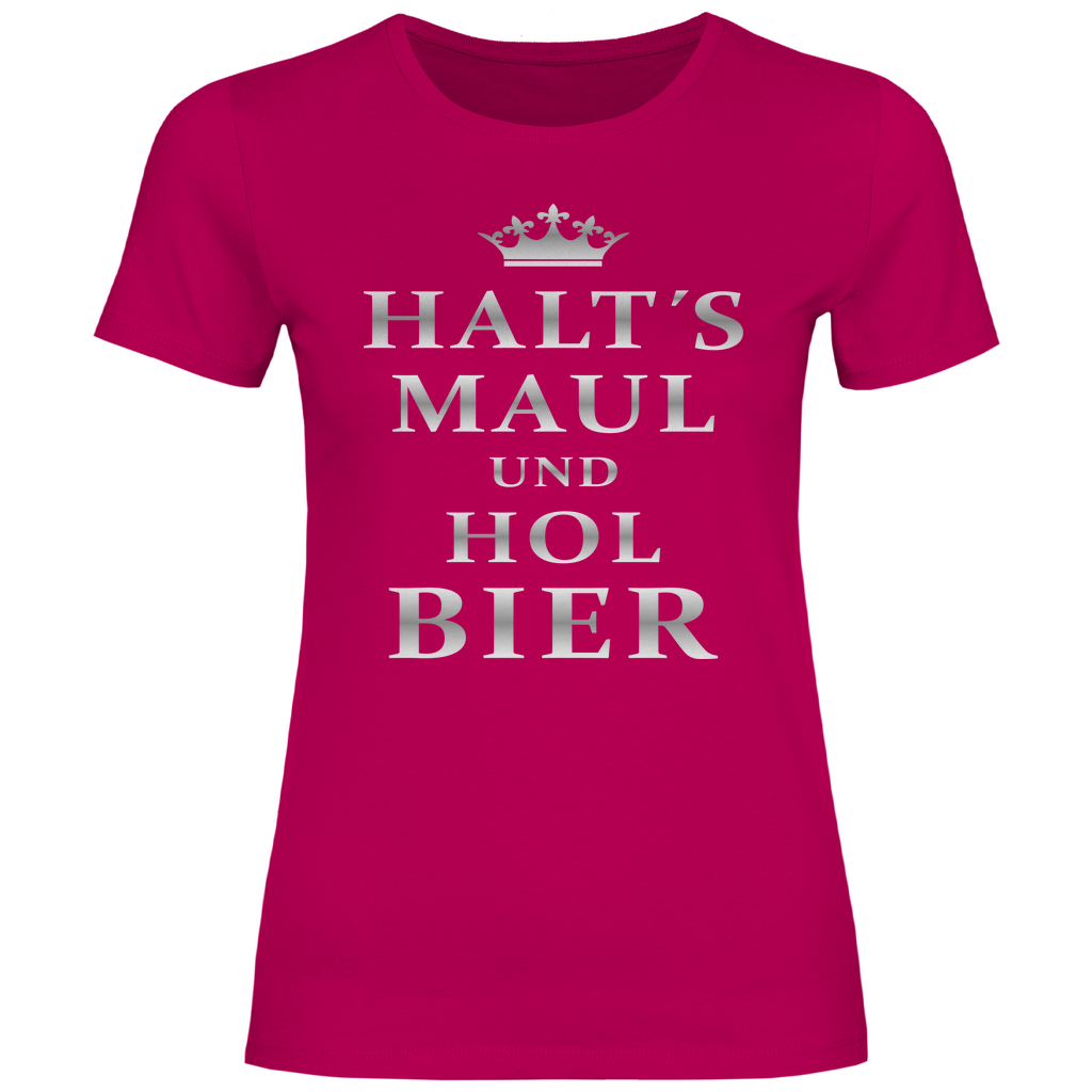 Halt´s Maul und hol Bier - Damenshirt