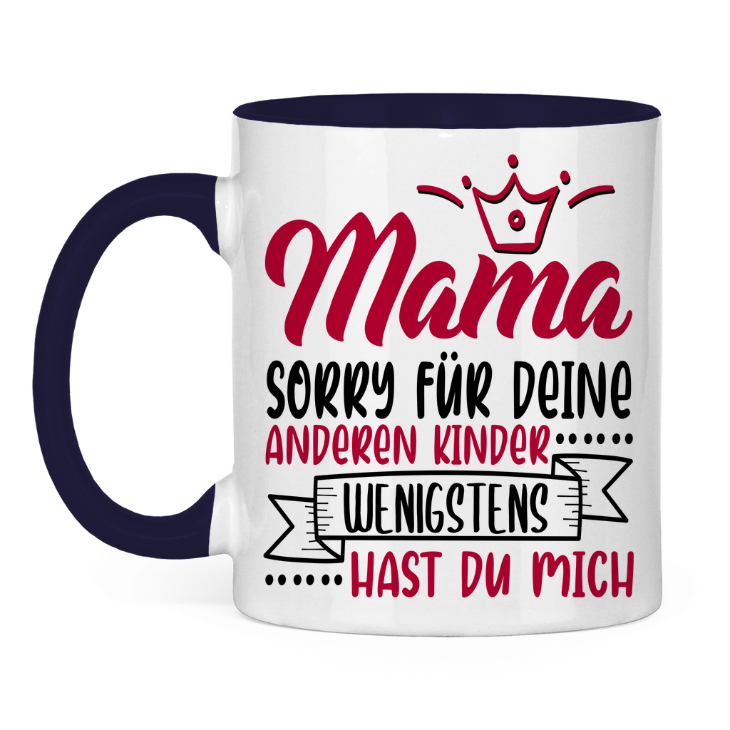 Mama sorry für deine anderen Kinder wenigstens hast du mich - Tasse zweifarbig Navy