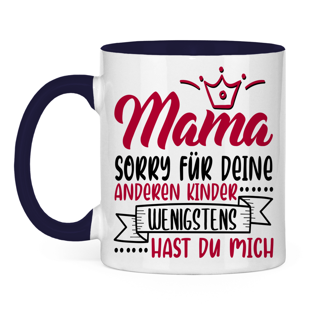 Mama sorry für deine anderen Kinder wenigstens hast du mich - Tasse zweifarbig