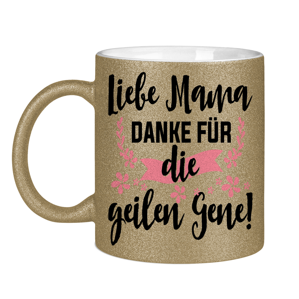 Liebe Mama danke für die geilen Gene! - Glitzertasse Dark Gold Glitter One size