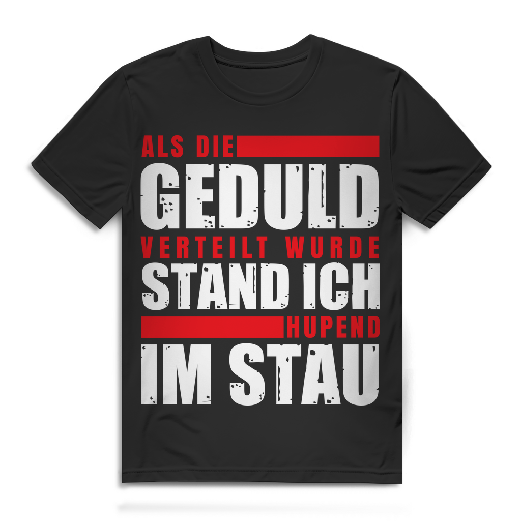 Herren T-Shirt Als die Geduld verteilt wurde stand ich hupend im Stau Black