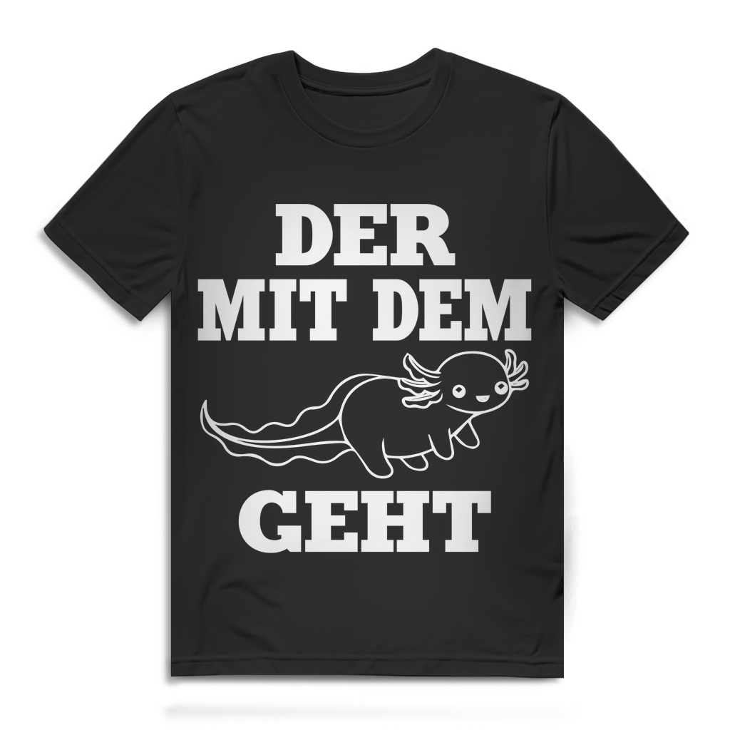 Der mit dem Axolotl geht Herren T Shirt lustig Tier Spruch Geschenk Axolotl Black