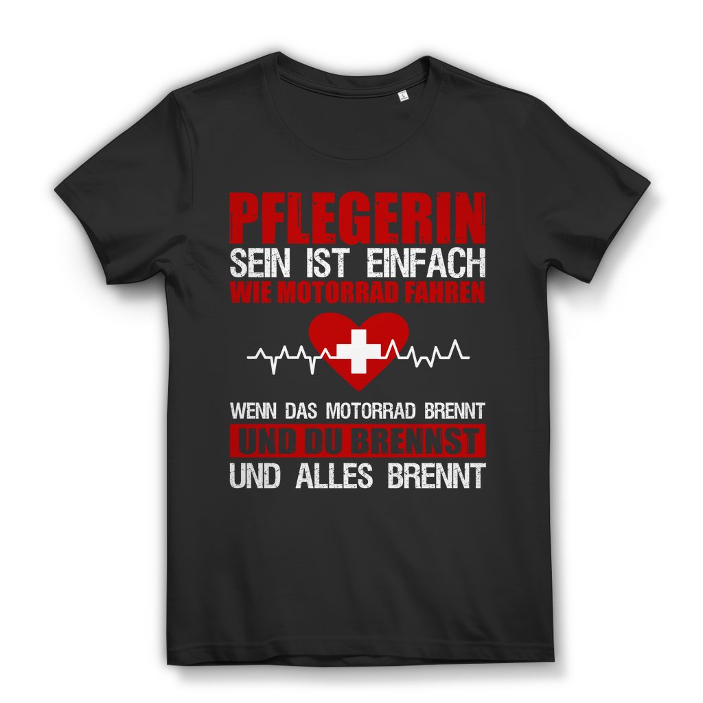 Damen T-Shirt – Pflegerin: Motorradfahren, wenn alles brennt – Pflege Shirt