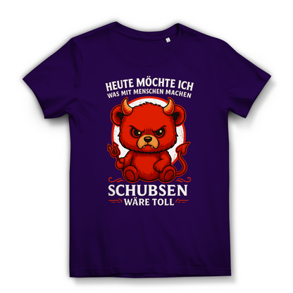 Heute möchte ich was mit Menschen machen Schubsen wäre toll Damen Premium Bio T-Shirt