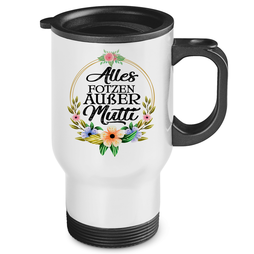 Alles Fotzen außer Mutti - Edelstahl-Thermobecher White One size