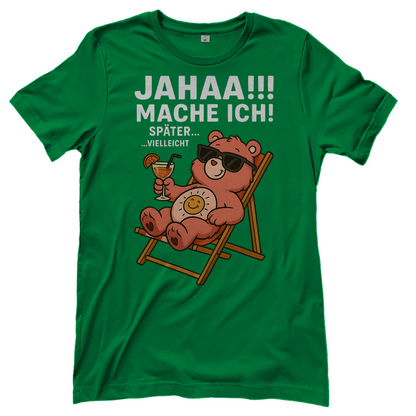 Damen T-Shirt Jahaa Mache Ich Später Vielleicht Chill Bär Glücksbärchi Kelly Green