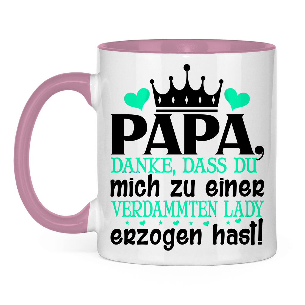 Papa danke dass du mich zu einer Lady erzogen hast - Tasse zweifarbig