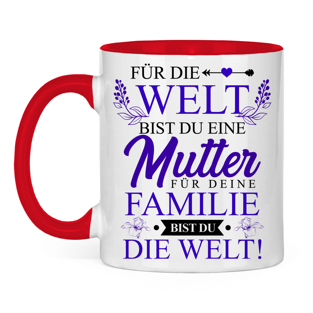 Für die Welt eine Mutter für deine Familie bist du die Welt! - Tasse zweifarbig Red