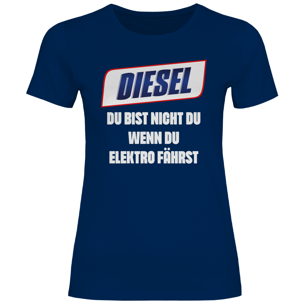 Diesel du bist nicht du wenn du Elektro fährst - Damenshirt